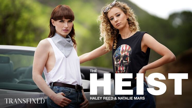 [Transfixed] - Fisting and Fucking: The Heist Unleashed - Haley Reed - Natalie Mars